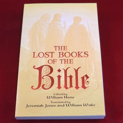 What Are the Lost Books of the Bible: A Multi-Layered Discussion